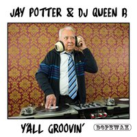 Y'all Groovin' - Jay Potter & DJ Queen B