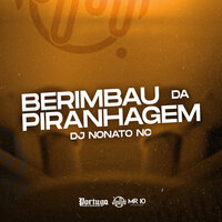 Berimbau da Piranhagem - DJ Nonato NC