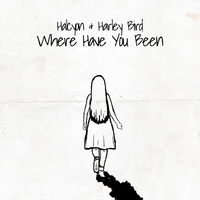 Where Have You Been - HALCYON & Harley Bird