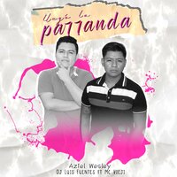 Llego La Parranda - Dj Luis Fuentes & Aziel Wesley & MC Vicji