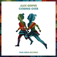 Coming Over - Alex Deeper