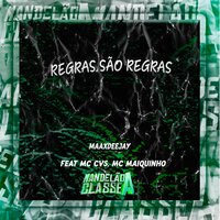 Regras São Regras - MaaxDeejay & mc cvs & MC Maiquinho
