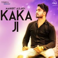 Kaka Ji - Mankirt Aulakh & Gupz Sehra
