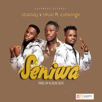 Seniwa - Lb Erazy & OTWO & Kurl Songx