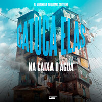 Catuca Elas na Caixa D'agua - DJ MILTINHO & dj ulisses coutinho