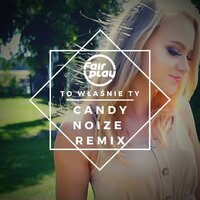 To właśnie ty - Fair Play & CandyNoize