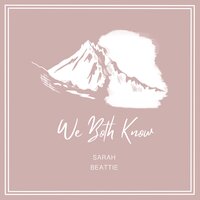 We Both Know - Sarah Beattie & Becky Higg & Jonathan Ogden & Dan Stirling & Jason Loveridge & Gillian Blair