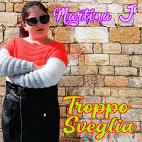 Troppo sveglia - Martina J