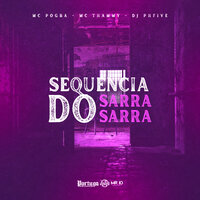 Sequência do Sarra Sarra - Dj PHFive & MC POGBA & MC Thammy