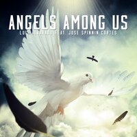 Angels Among Us - Luis Alvarado & Jose Spinnin Cortes