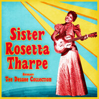 Up Above My Head, I Hear Music in the Air - Sister Rosetta Tharpe
