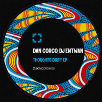 Thoughts Dirty - Dan Corco & DJ Entwan & Stefano Crabuzza