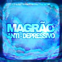 Magrão Anti-Depressivo - DJ P da DZ9 & DJ KNOTE ORIGINAL & MC Gw