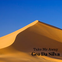Take Me Away - Geo Da Silva