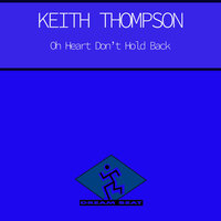 Oh Heart Don't Hold Back - Keith Thompson