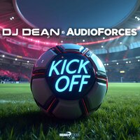 Kick Off - DJ Dean & AudioForces