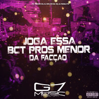Joga Essa Bct Pros Menor da Facção - MC Menor ZO & Dj Drake da Zs & DJ Pablo PS