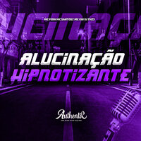 Alucinação Hipnotizante - DJ THZ3 & Mc Fera & MC SANTOSZ & MC Gw & Authentic Records