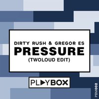 Pressure - Dirty Rush