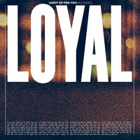 Light up for You - Loyal