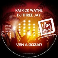 Ven A Gozar - Patrick Wayne & DJ Threejay