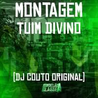 Montagem - Tuim Divino - DJ COUTO ORIGINAL