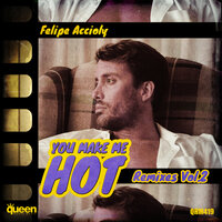 You Make Me Hot - Felipe Accioly & Jordi Coza