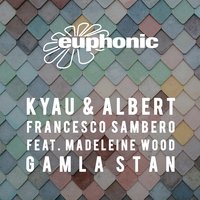 Gamla Stan - Kyau & Albert & Francesco Sambero & Madeleine Wood