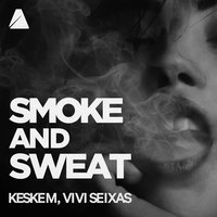 Smoke and Sweat - Keskem & Vivi Seixas