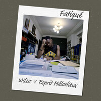 Fatigué - WiLzO & Esprit Mélodieux
