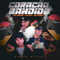 Coração Bandido - Mc Dkziin & Mc ng & Mc Pablo & Ruggi