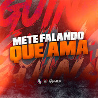 Mete Falando Que Ama - DJ Guina & DJ Rugal Original & Mc Rjota & mc gamal
