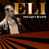This Can't Be Love - ELI