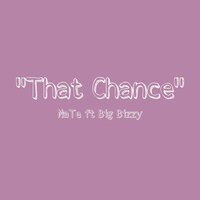 That Chance - NATE & Big Bizzy & Mwansa katonga