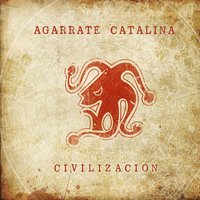 La Civilizacion Oriental / Los Charruas - Agarrate Catalina