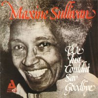 I Didn't Know About You - Maxine Sullivan