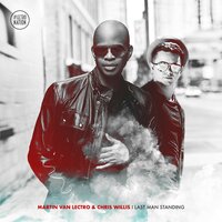 Last Man Standing - Chris Willis & Martin Van Lectro