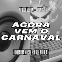 Agora Vem o Carnaval - GREG NO BEAT