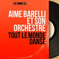Tout le monde danse - Aimé Barelli Et Son Orchestre