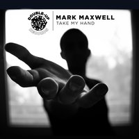 Take My Hand - Mark Maxwell