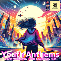 Youthful Rebellion - Oliver Wells & Emily Rivers & Đặng Duy Hiền