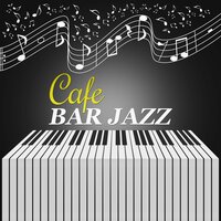 Cafe Bar - Amazing Jazz Music Collection