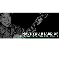When I Move to the Sky - Sister Rosetta Tharpe