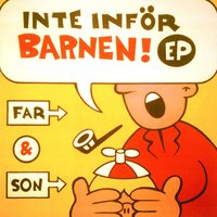 Inte Inför Barnen - Far & Son & Erik Lundin