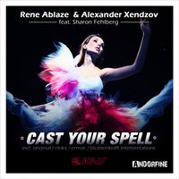 Cast Your Spell - Rene Ablaze & Alexander Xendzov feat. Sharon Fehlberg & Rene Ablaze & Alexander Xendzov & Sharon Fehlberg