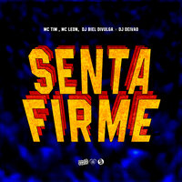 Senta Firme - Biel Divulga & DJ DEIVÃO & MC LEON & MC TIM