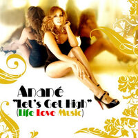 Let's Get High (Life Love Music) - Anané & Louie Vega