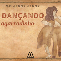 Dançando Agarradinho - MC JENNY JENNY
