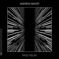 True Feelin' - Andrew Bayer