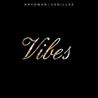 Vibes - Vanillaz & Kryoman